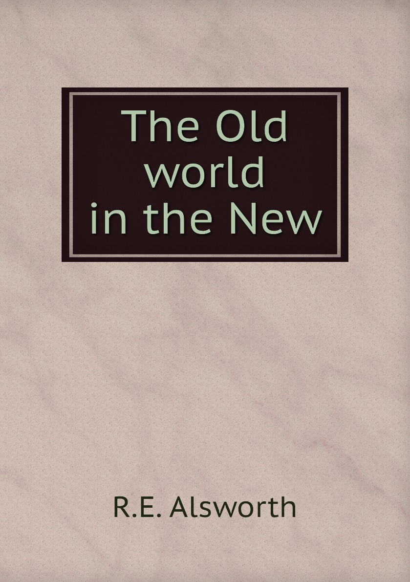 

The Old world in the New