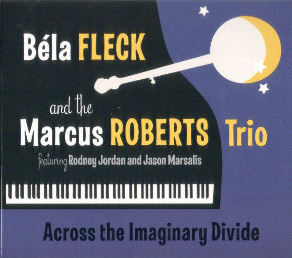 

Bela Fleck And The Marcus Roberts Trio – Across The Imaginary Divide (1 CD)