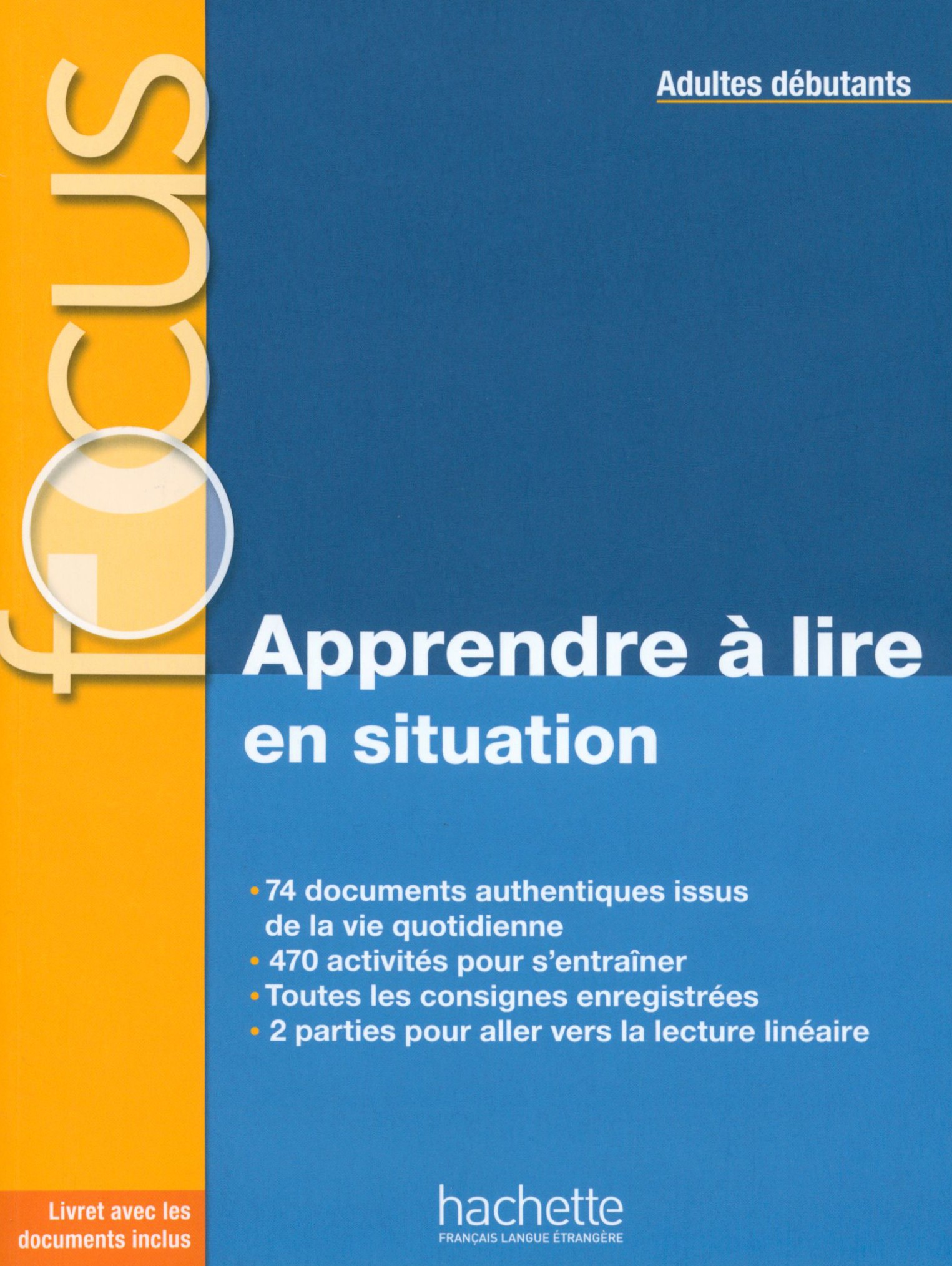 

Focus. Apprendre lire en situation. Adultes dbutants + corriges