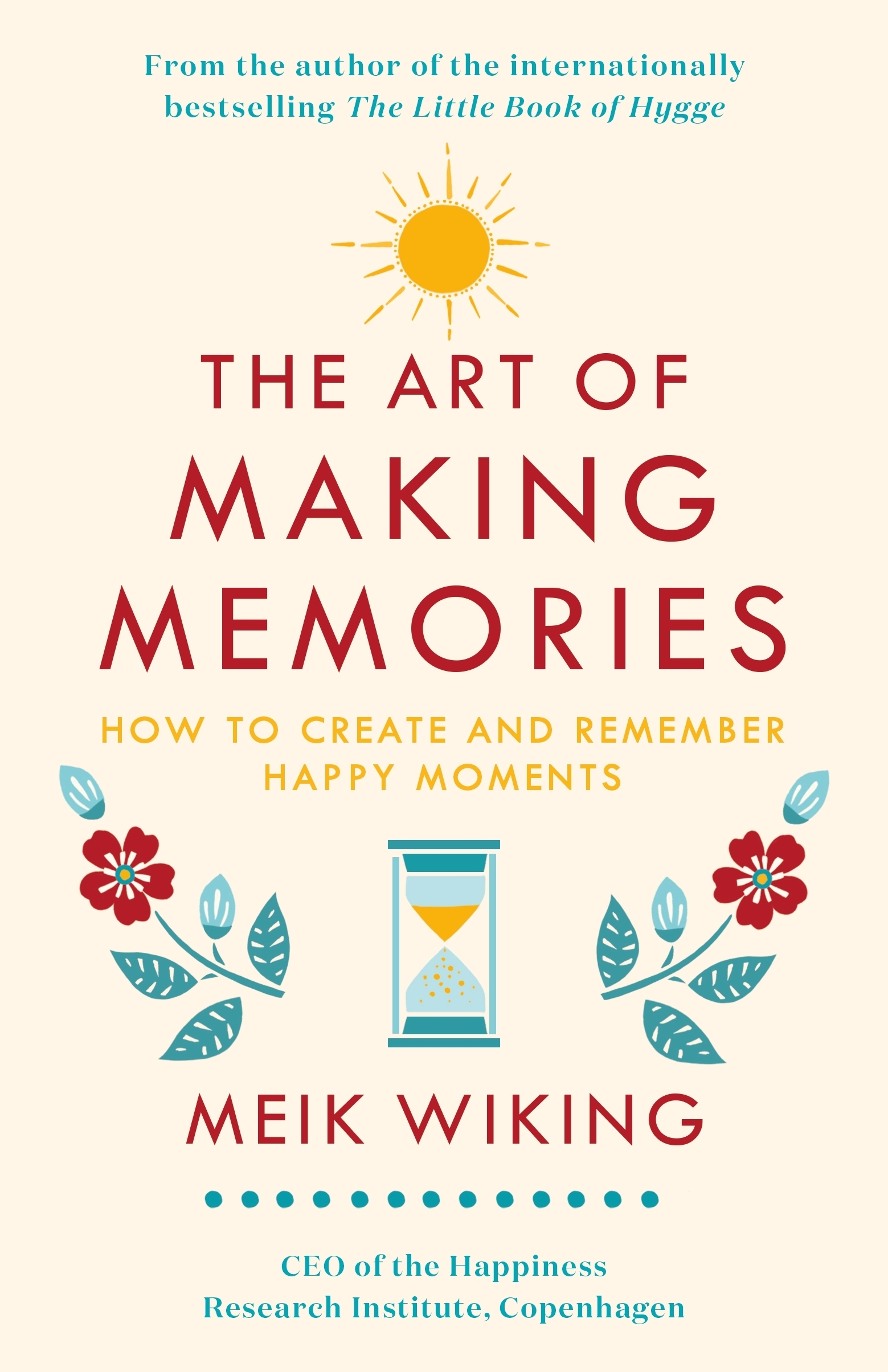 

The Art of Making Memories How to Create and Remember Happy Moments