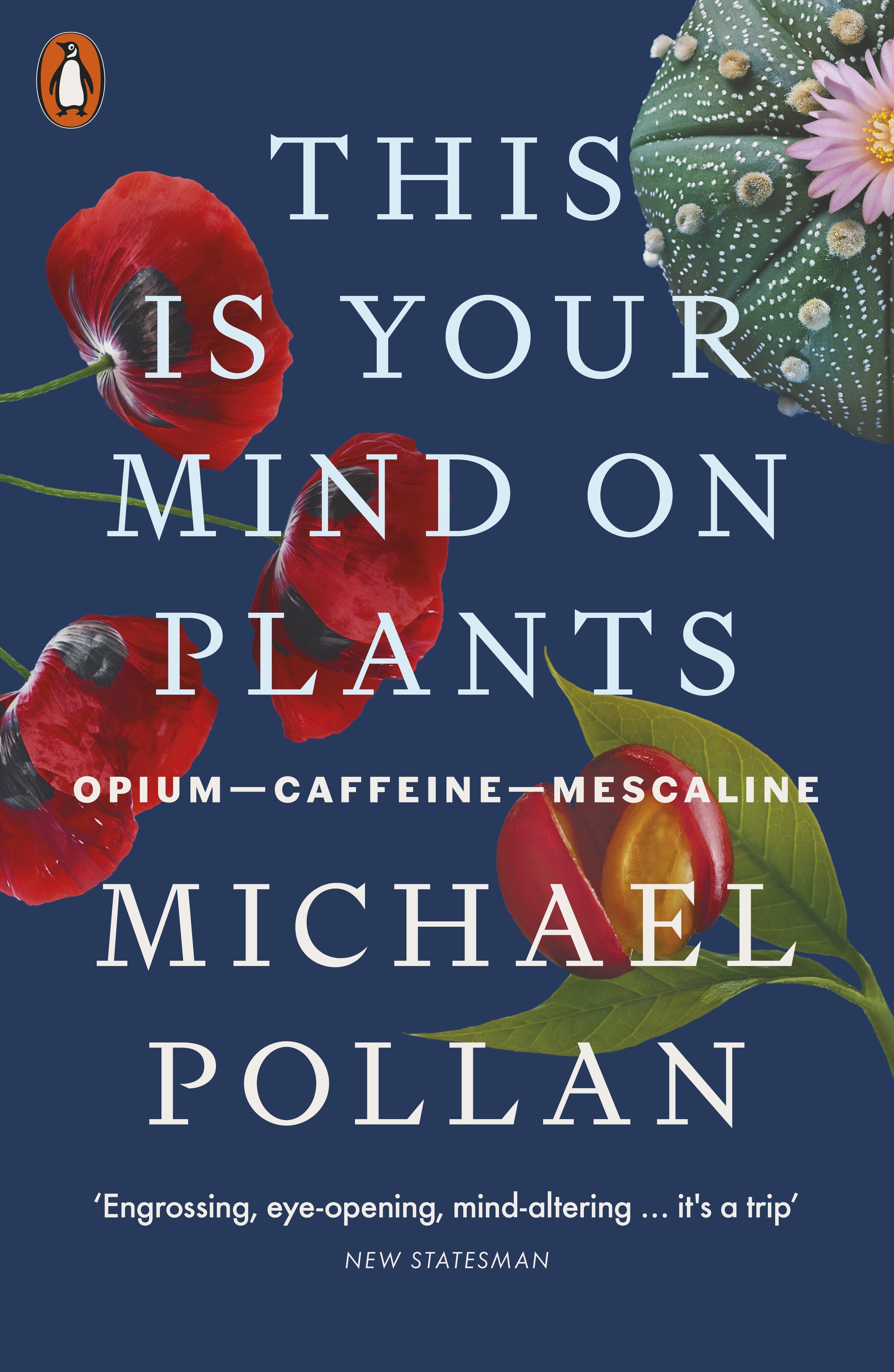 

This Is Your Mind On Plants. Opium Caffeine Mescaline