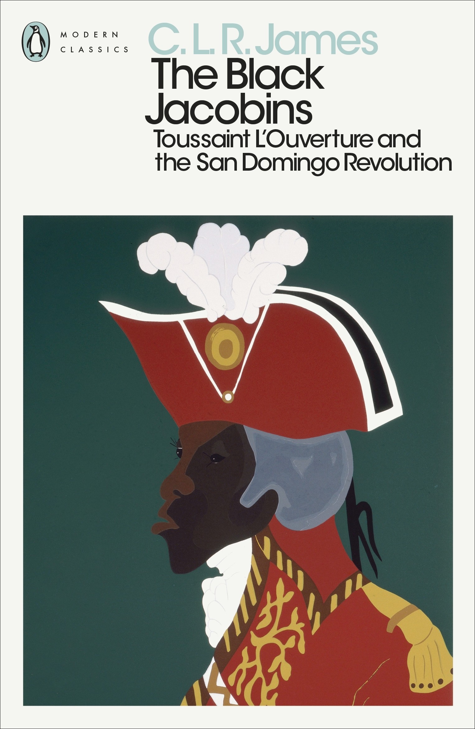 

The Black Jacobins. Toussaint L'Ouverture and the San Domingo Revolution