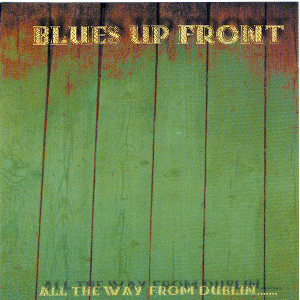 Blues Up Front: All The Way From Dublin (1 CD)