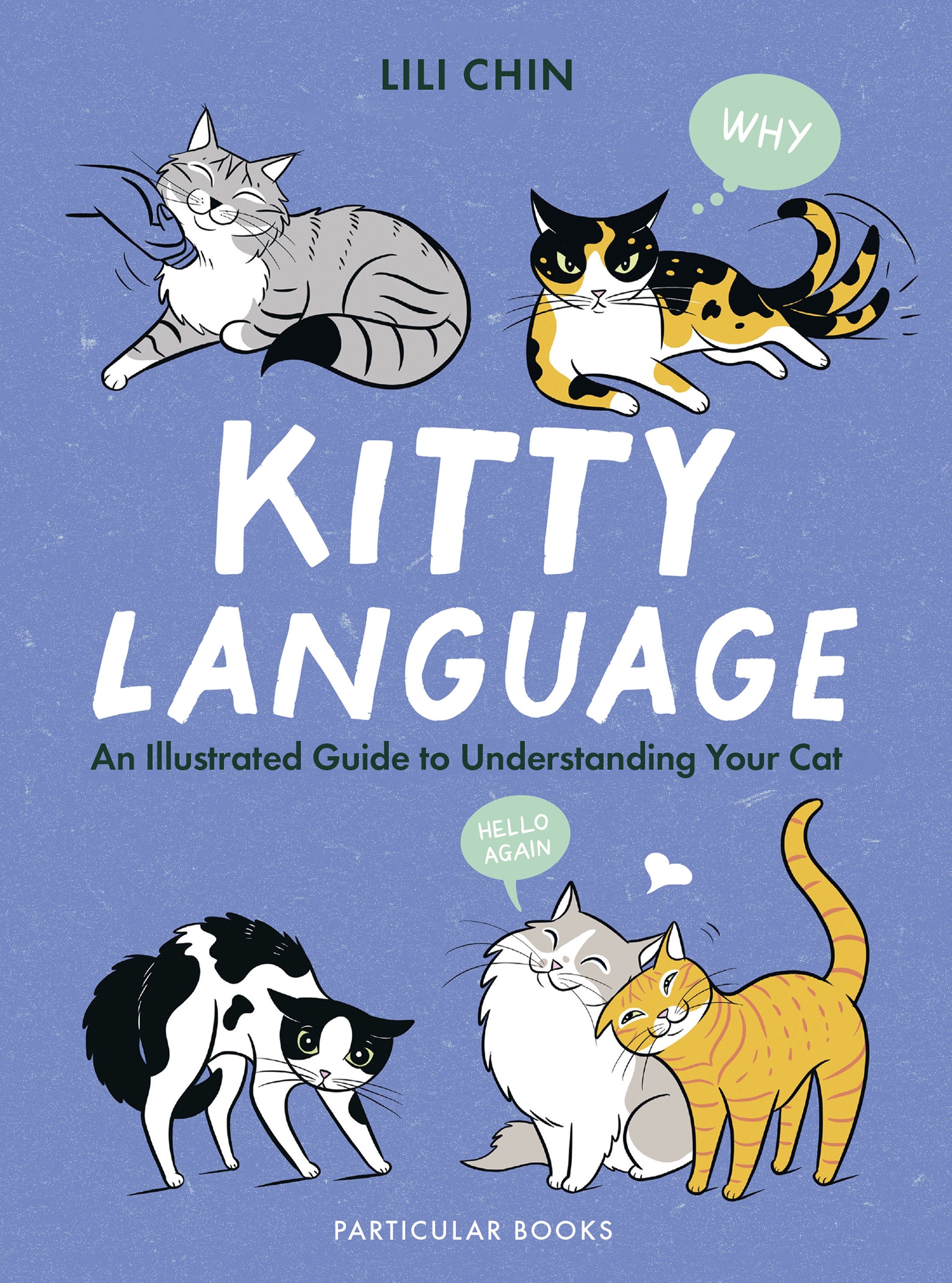 

Kitty Language An Illustrated Guide to Understanding Your Cat