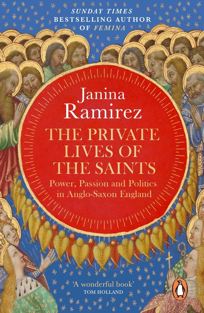 

The Private Lives of the Saints. Power, Passion and Politics in Anglo-Saxon England