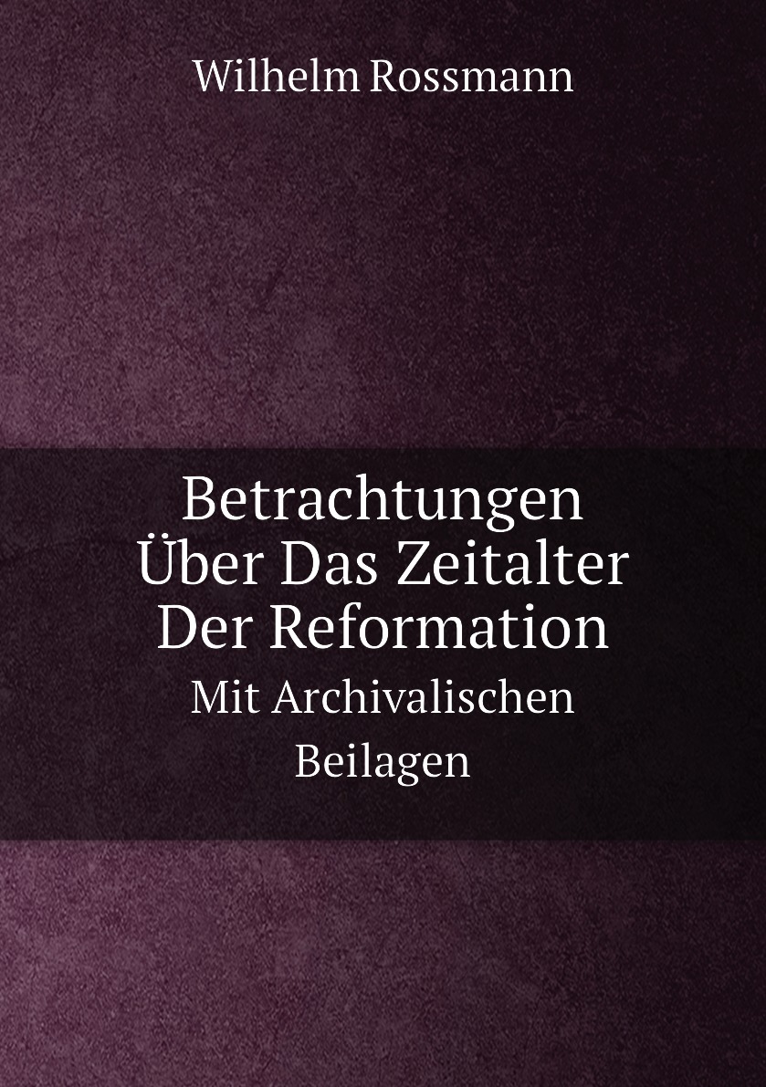 

Betrachtungen Uber Das Zeitalter Der Reformation