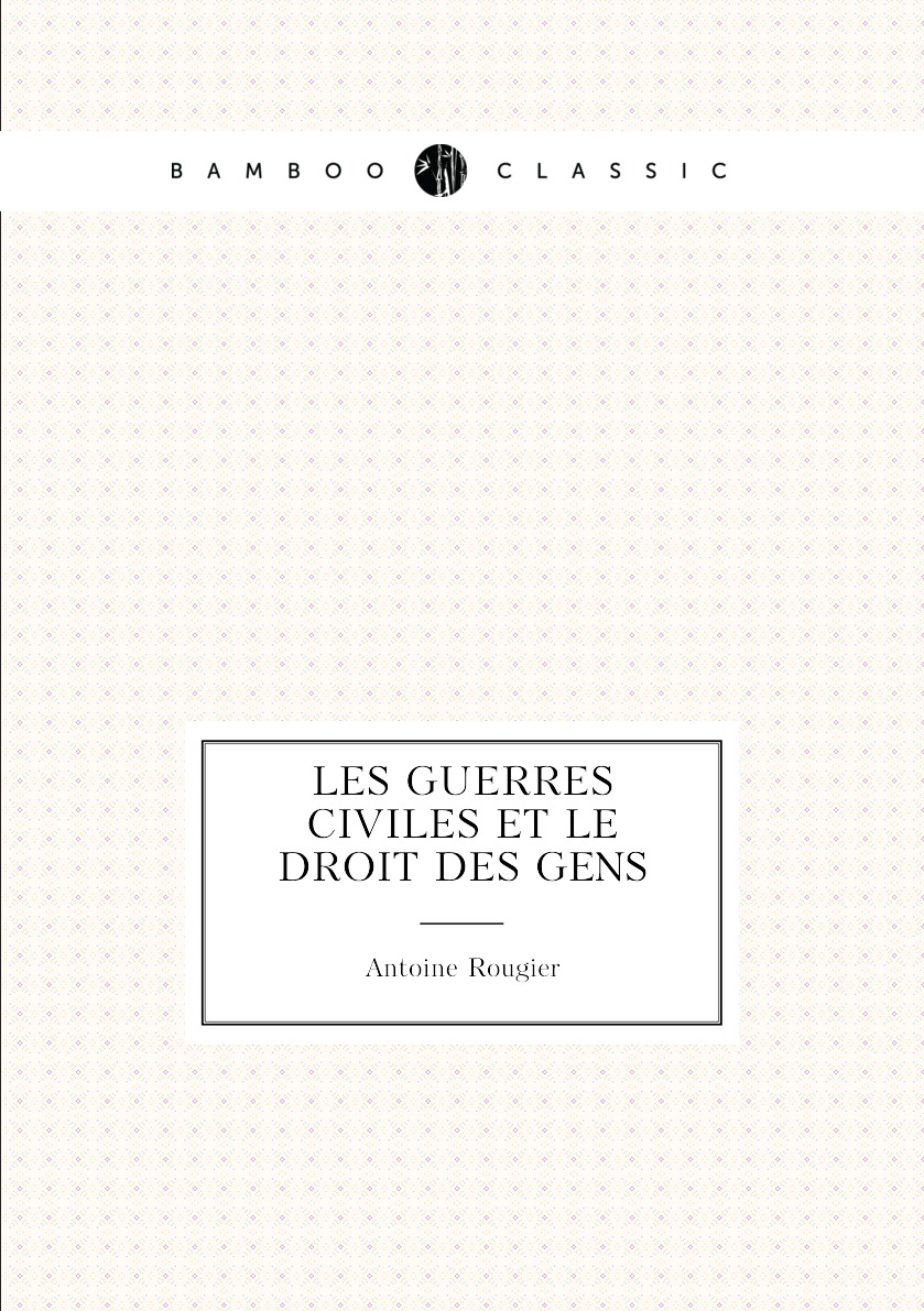 

Les Guerres Civiles Et Le Droit Des Gens
