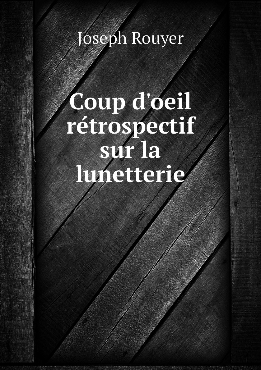 

Coup d'oeil retrospectif sur la lunetterie