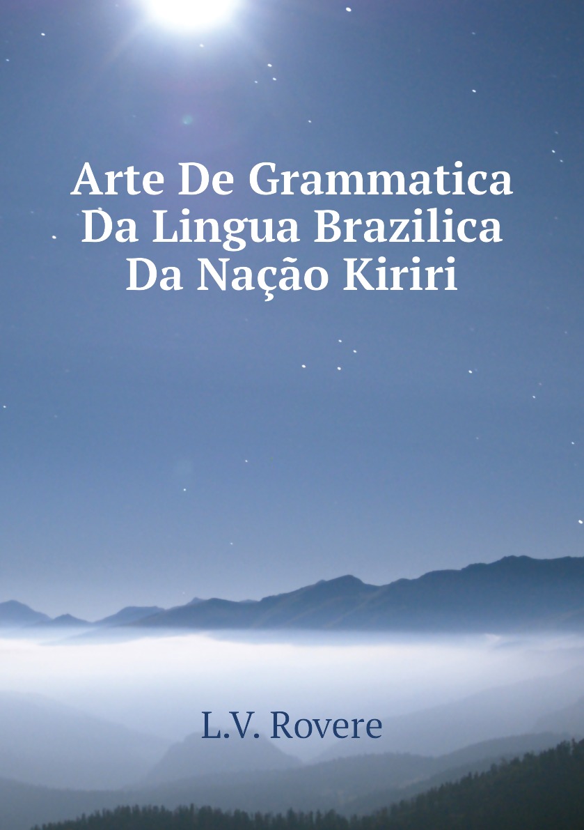 

Arte De Grammatica Da Lingua Brazilica Da Nacao Kiriri