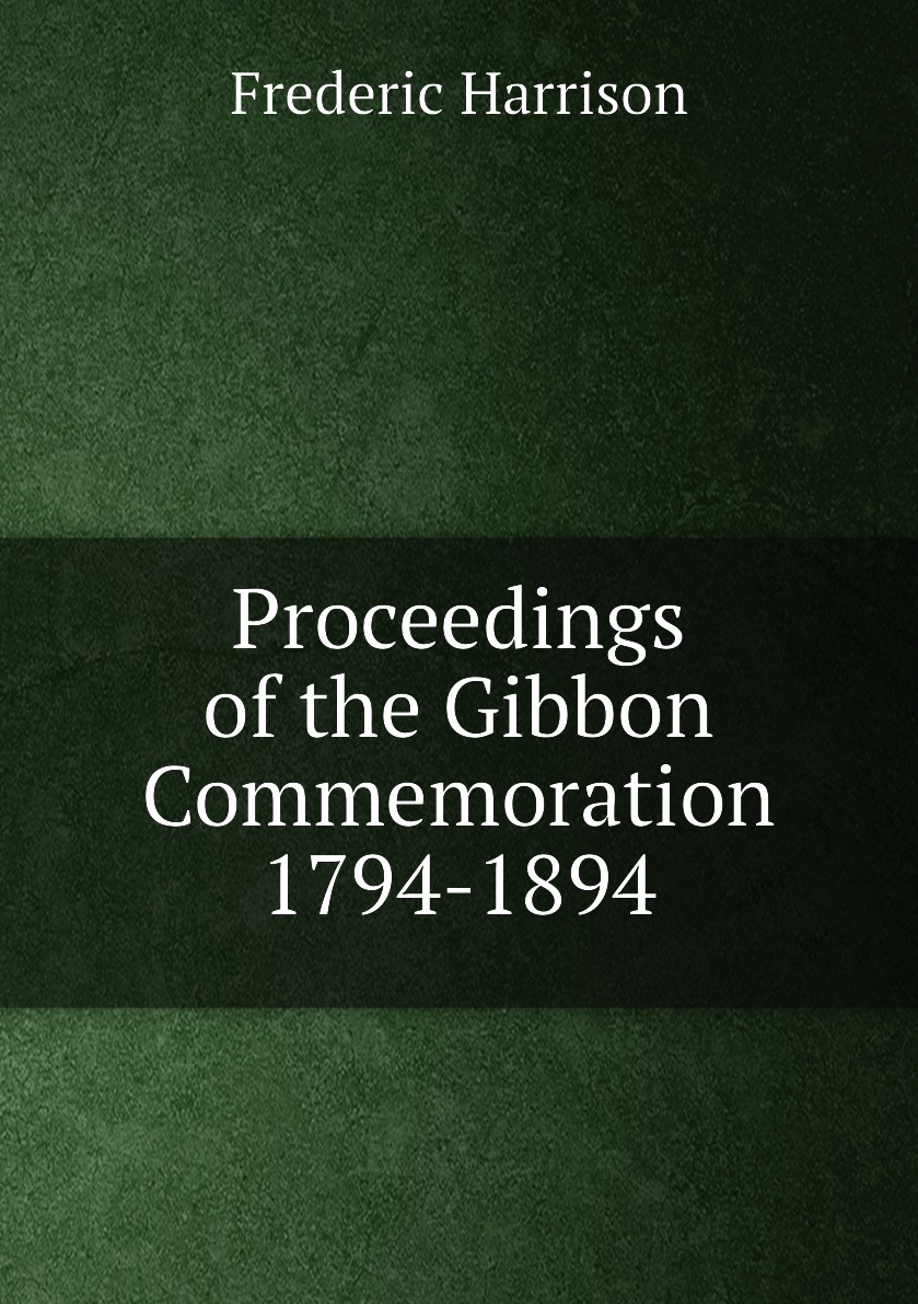 

Proceedings of the Gibbon Commemoration 1794-1894