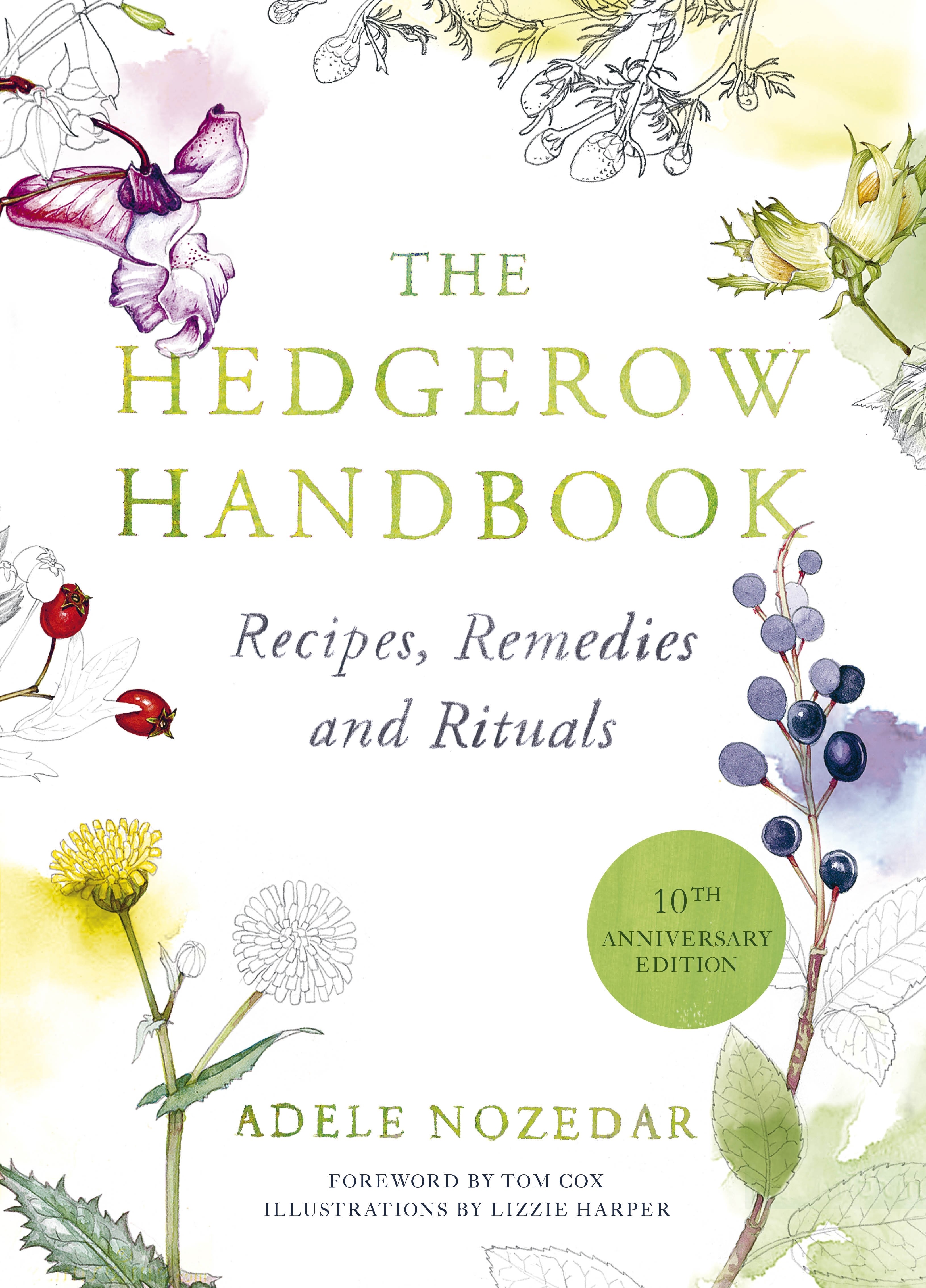 

The Hedgerow Handbook Recipes, Remedies and Rituals