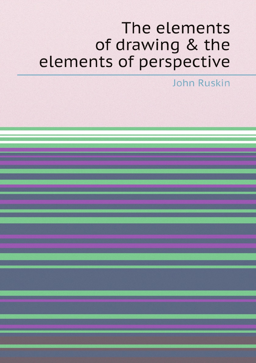 

The elements of drawing & the elements of perspective