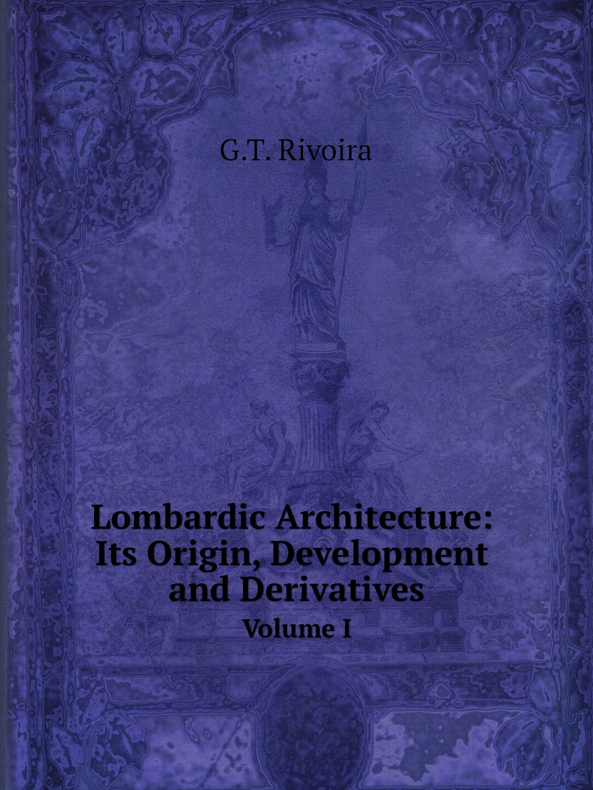 

Lombardic Architecture: Its Origin, Development and Derivatives