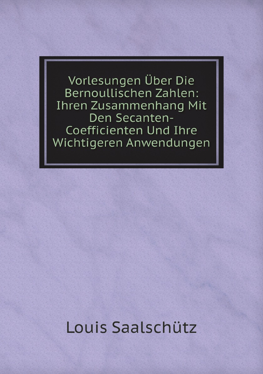 

Vorlesungen Uber Die Bernoullischen Zahlen:Ihren Zusammenhang Mit Den Secanten