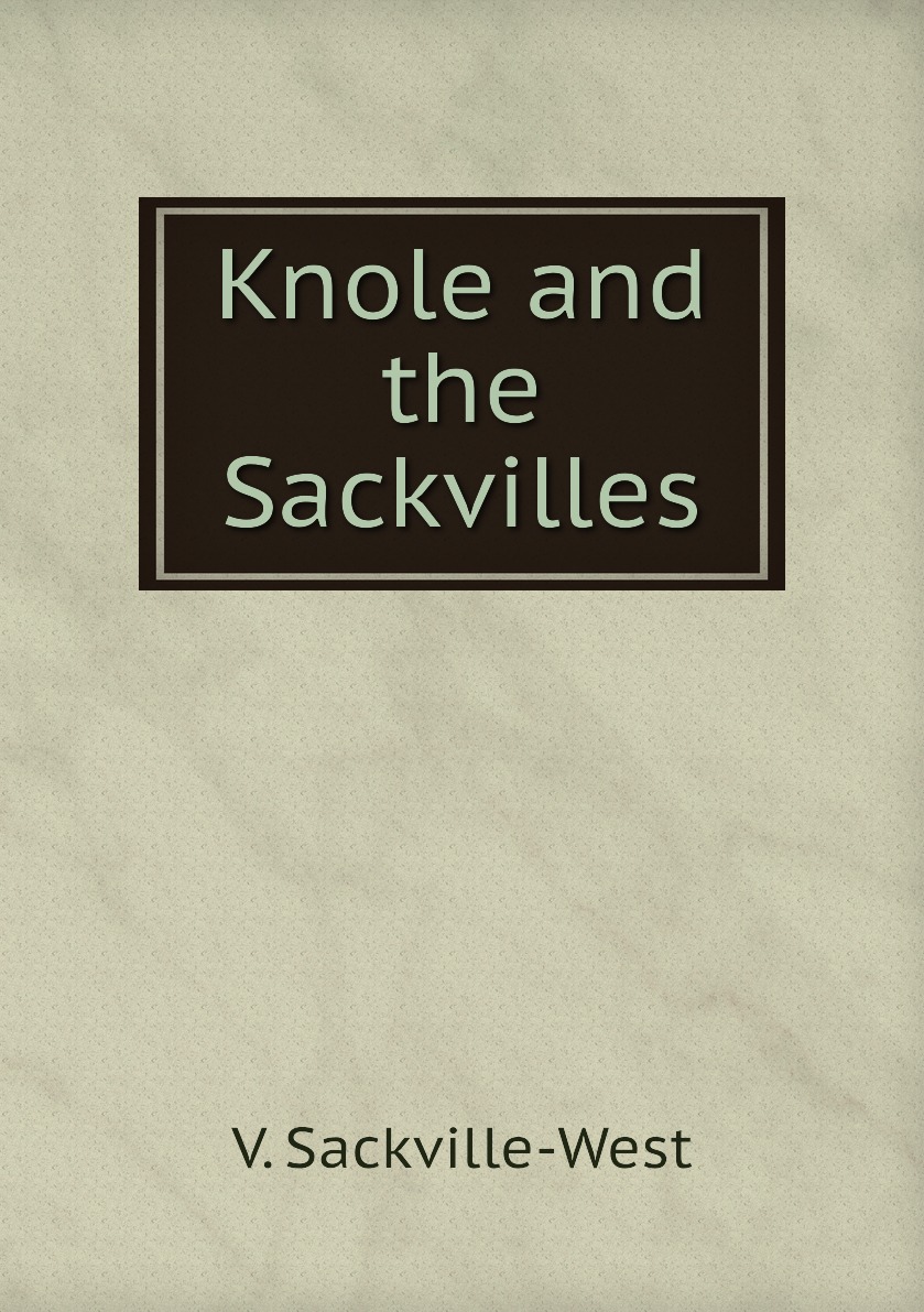 

Knole and the Sackvilles