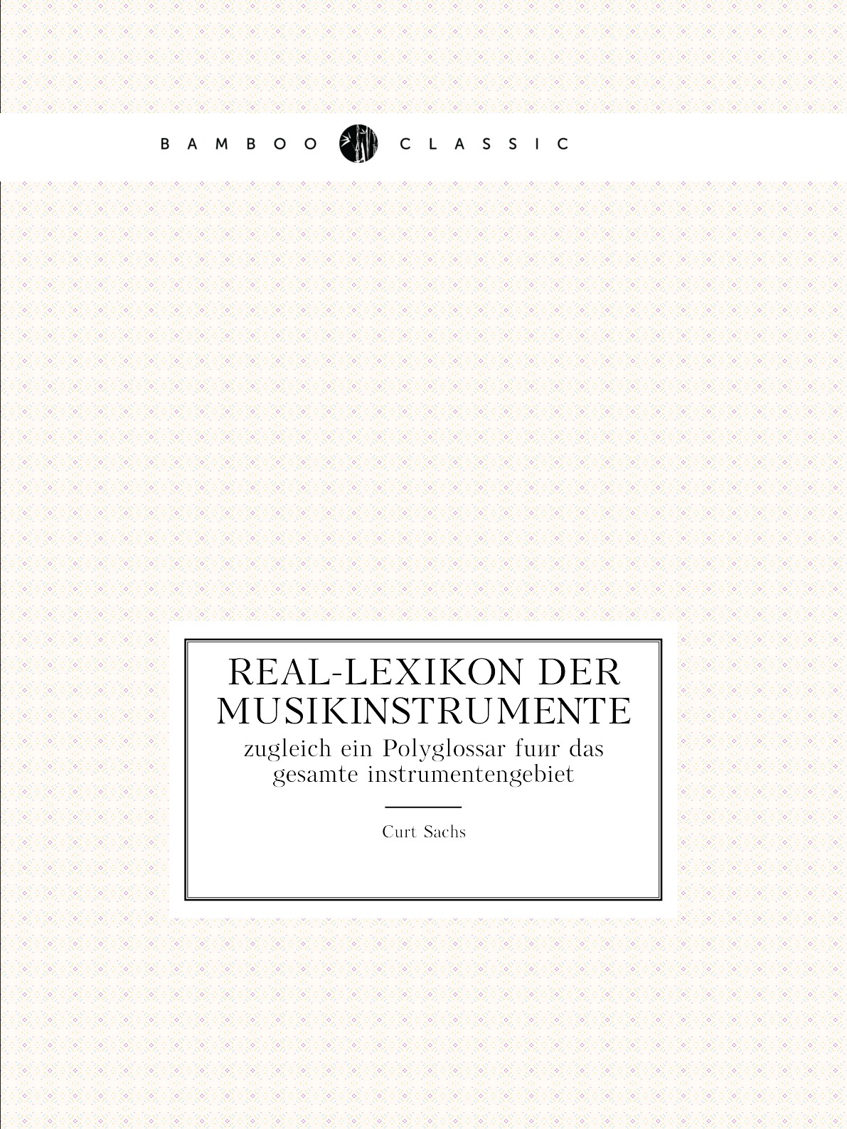 

Real-Lexikon der Musikinstrumente