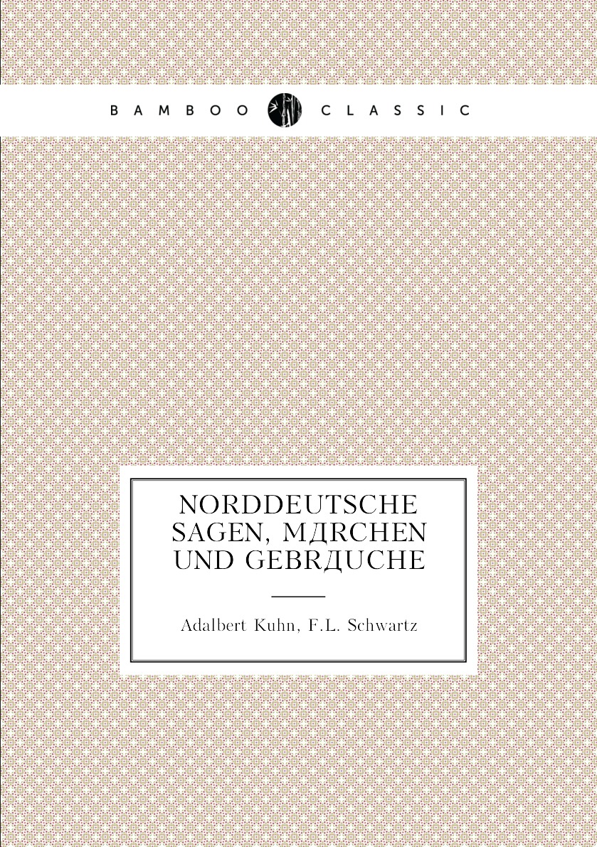 

Norddeutsche Sagen, Marchen und Gebrauche