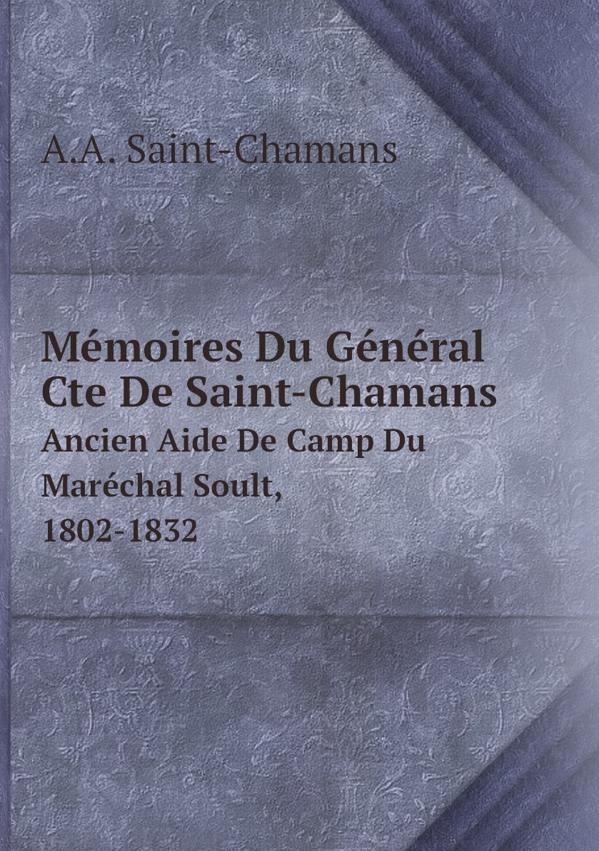 

Memoires Du General Cte De Saint-Chamans