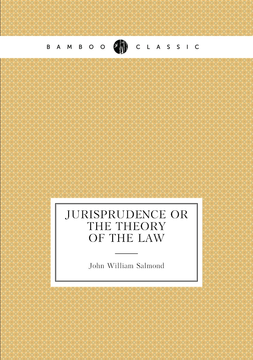 

Jurisprudence or the theory of the law