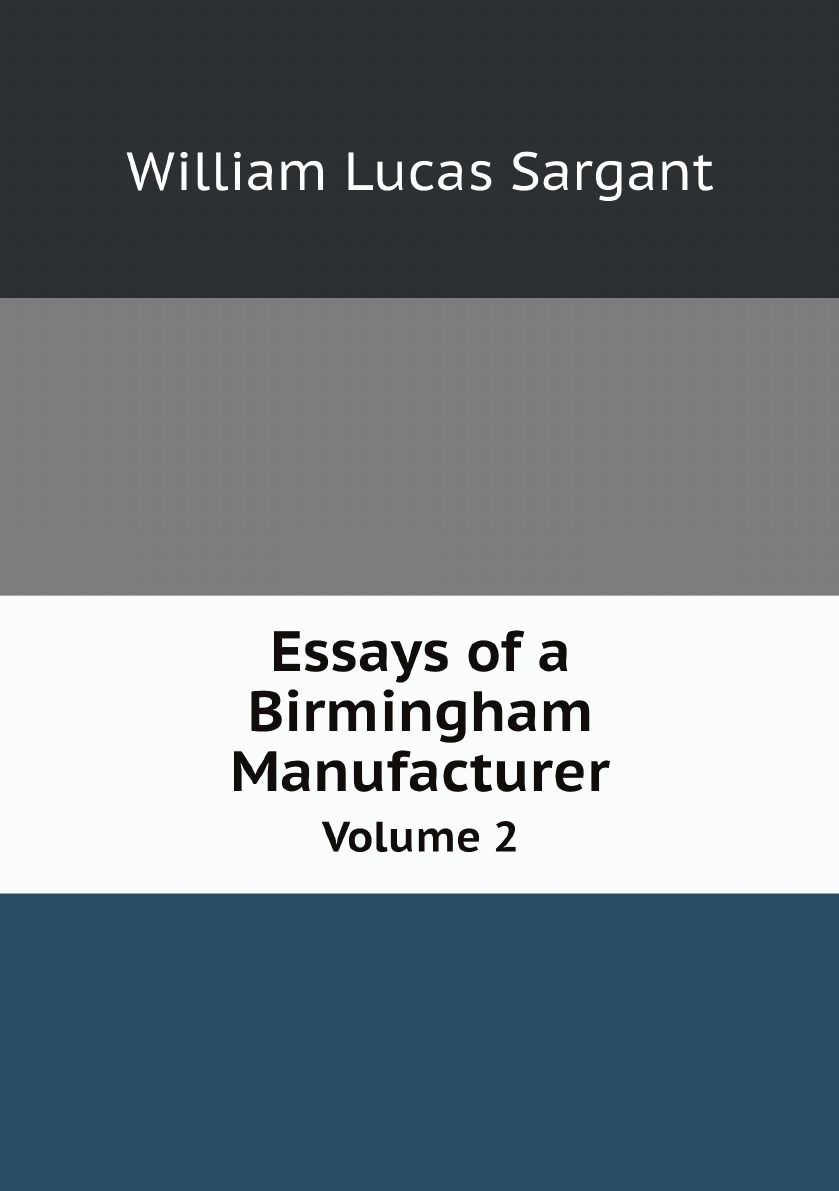

Essays of a Birmingham Manufacturer
