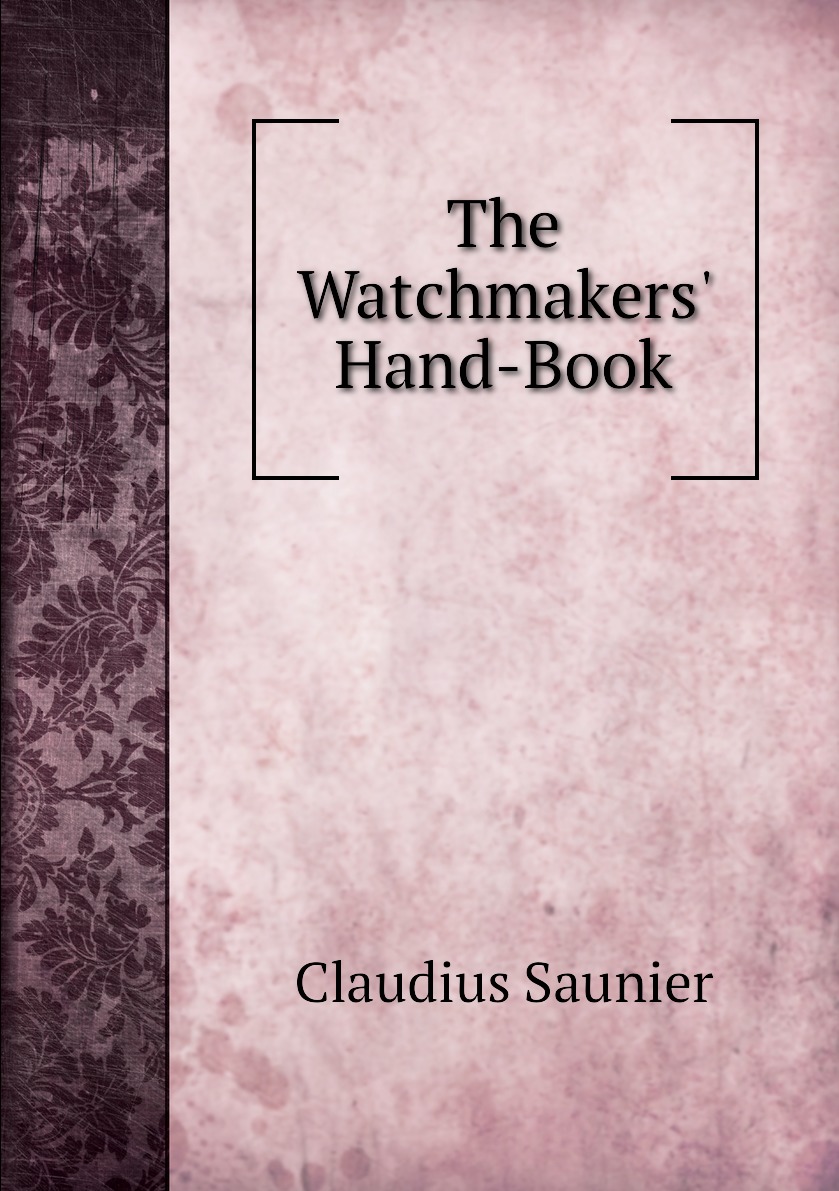 

The Watchmakers' Hand-Book