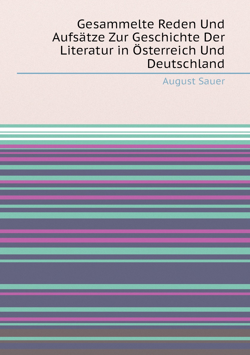 

Gesammelte Reden Und Aufsatze Zur Geschichte Der Literatur in Osterreich Und Deutschland