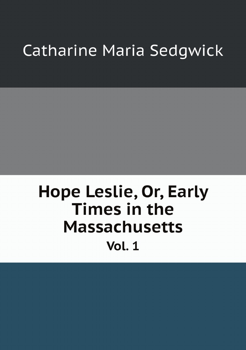 

Hope Leslie, Or, Early Times in the Massachusetts