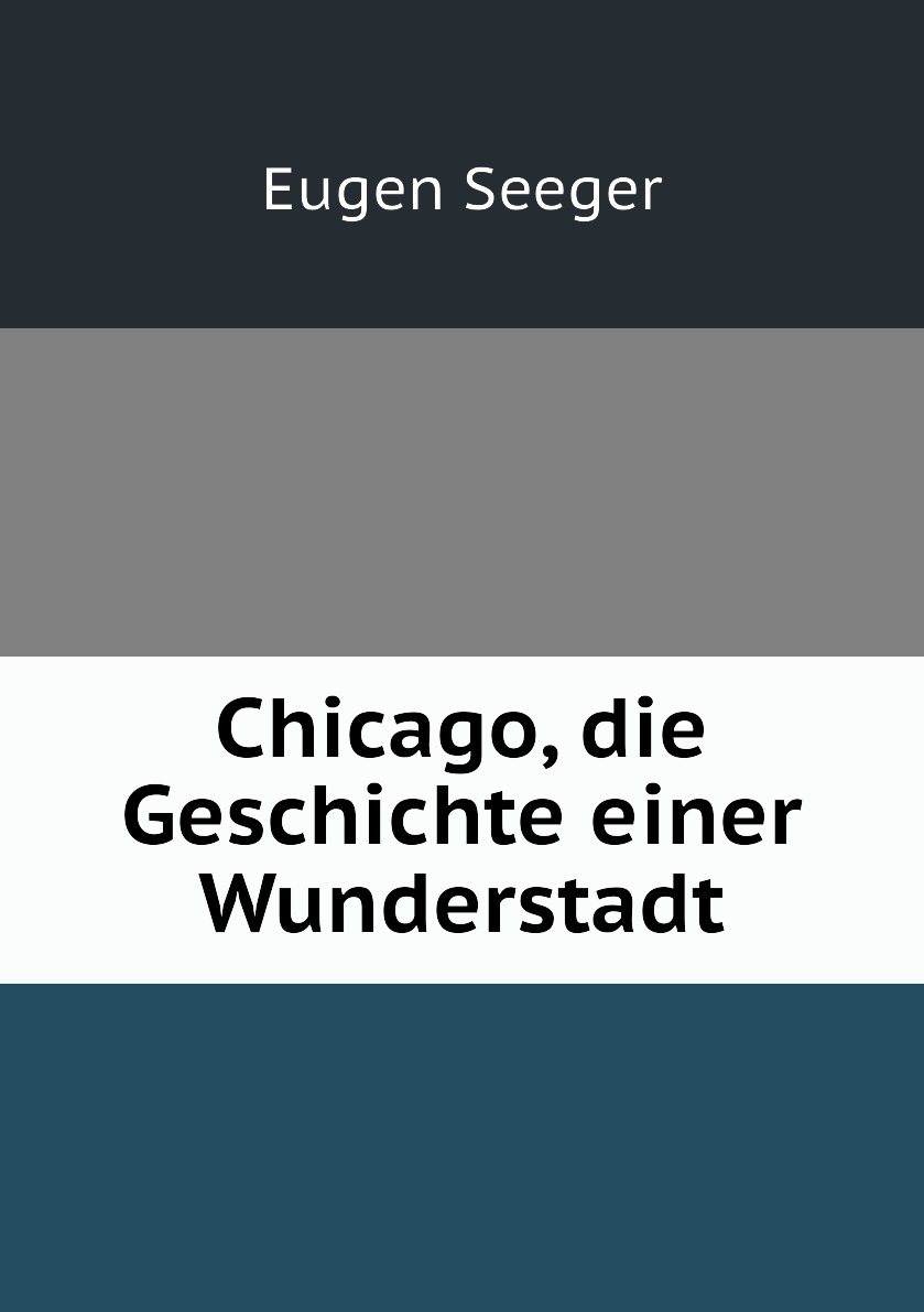 

Chicago, die Geschichte einer Wunderstadt