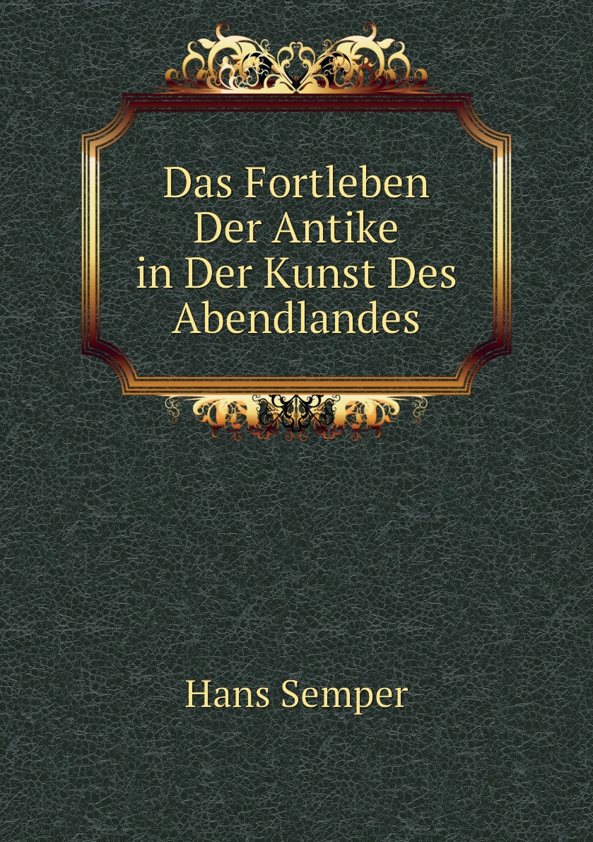 

Das Fortleben Der Antike in Der Kunst Des Abendlandes
