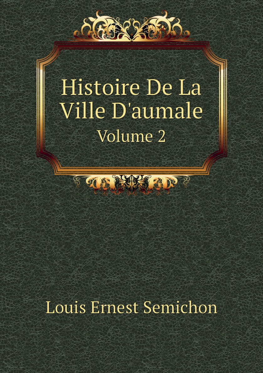 

Histoire De La Ville D'aumale