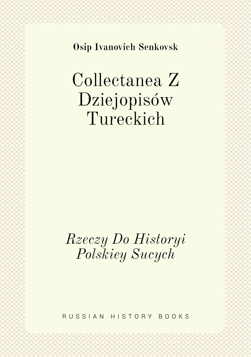 

Collectanea Z Dziejopisow Tureckich
