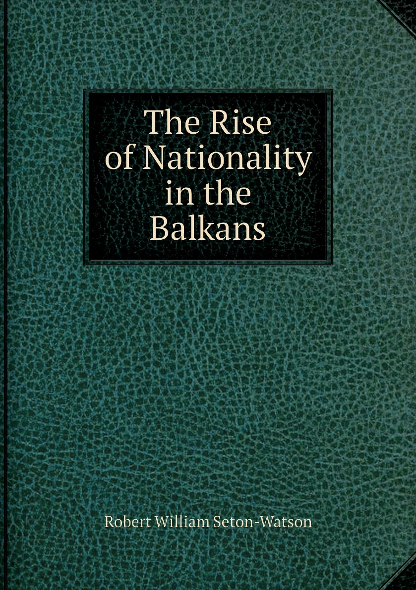 

The Rise of Nationality in the Balkans