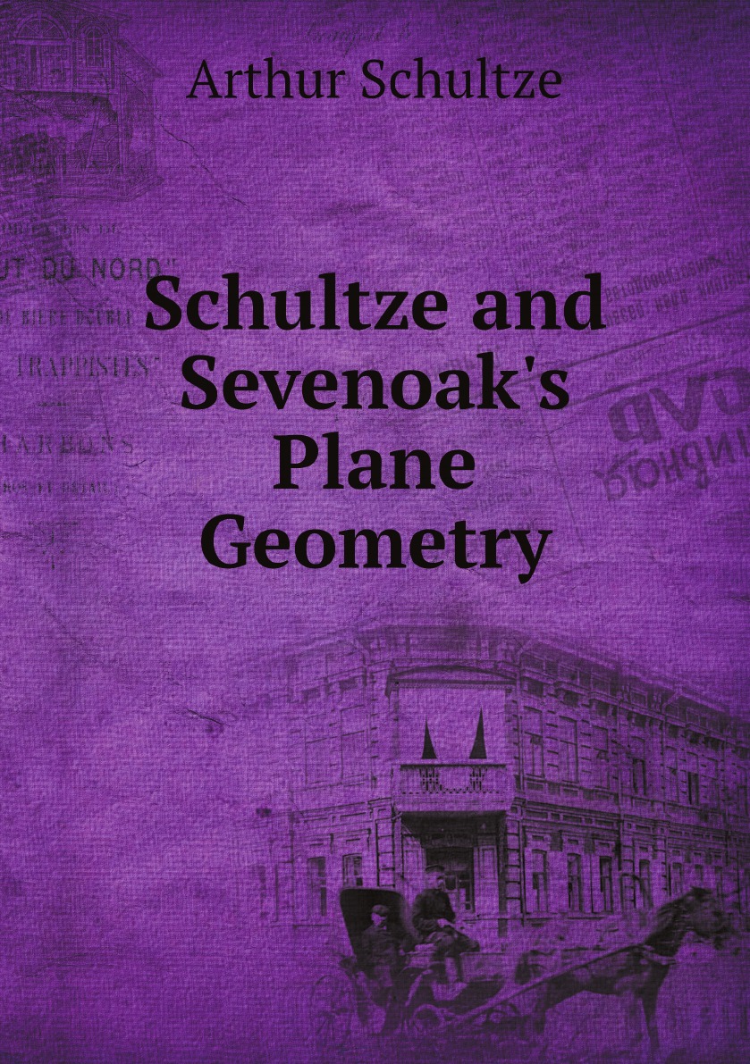 

Schultze and Sevenoak's Plane Geometry