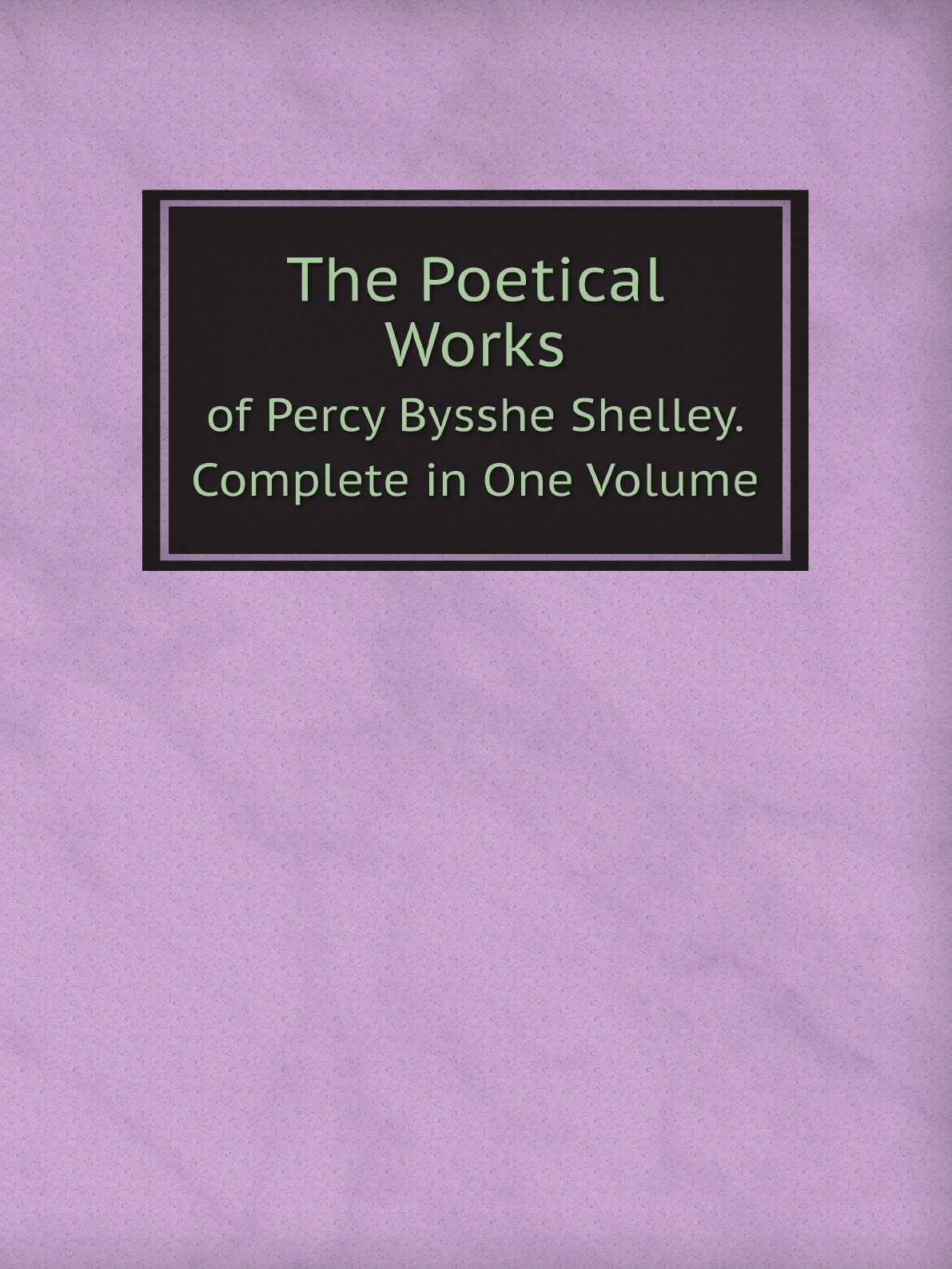 

The Poetical Works of Percy Bysshe Shelley