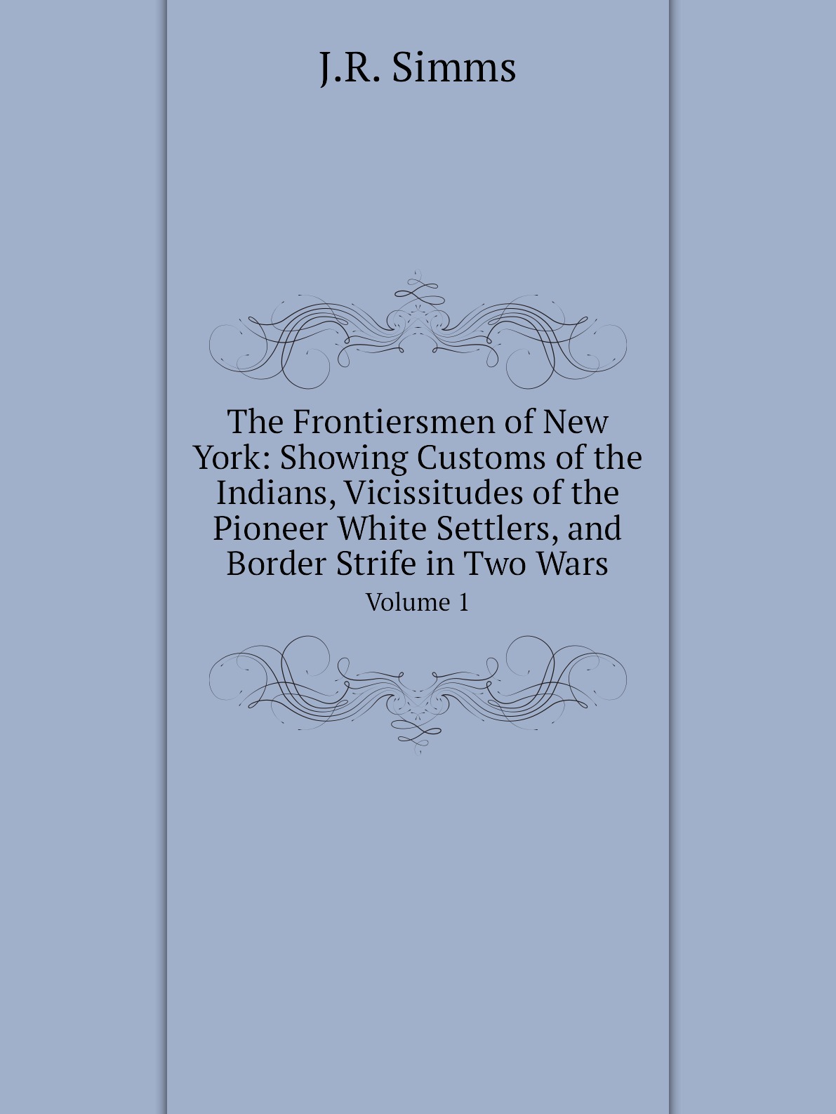 

The Frontiersmen of New York:Showing Customs of the Indians, Vicissitudes