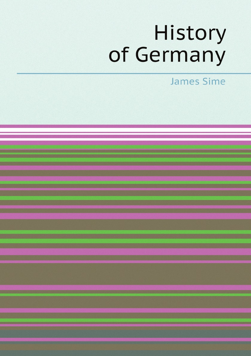 

History of Germany Ed. by Sir A.W. Ward.