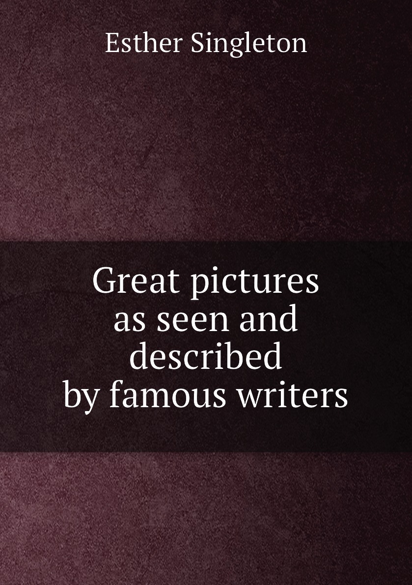

Great pictures as seen and described by famous writers