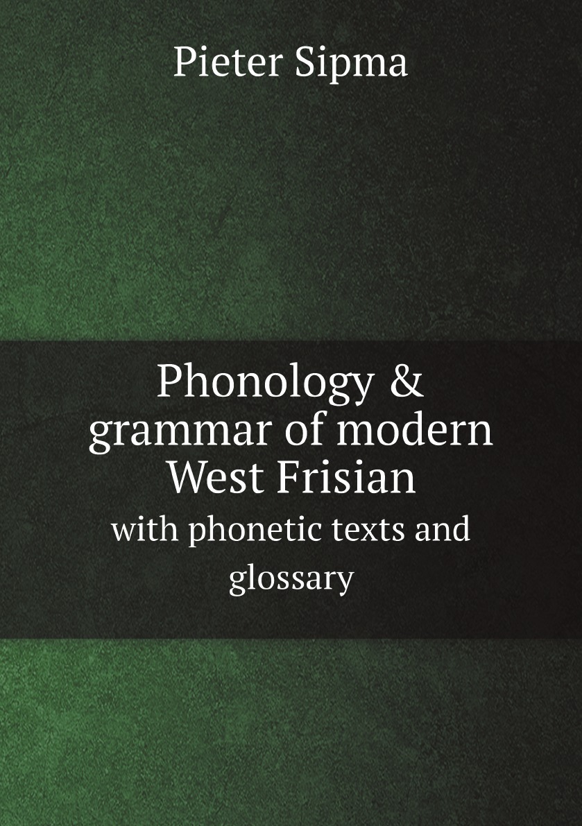 

Phonology & grammar of modern West Frisian; with phonetic texts and glossary