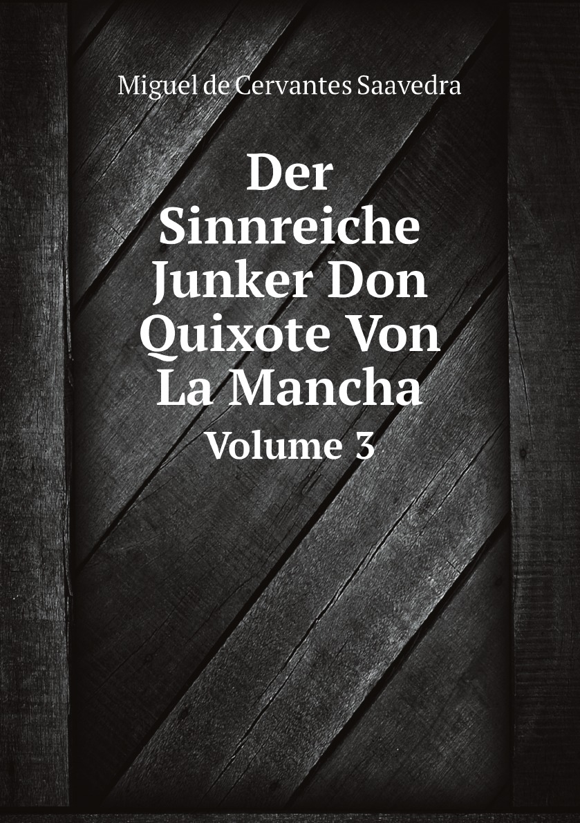 

Der Sinnreiche Junker Don Quixote Von La Mancha