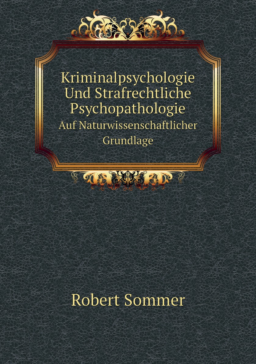 

Kriminalpsychologie Und Strafrechtliche Psychopathologie