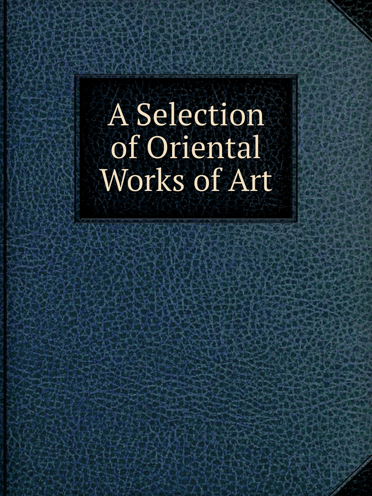 

A Selection of Oriental Works of Art