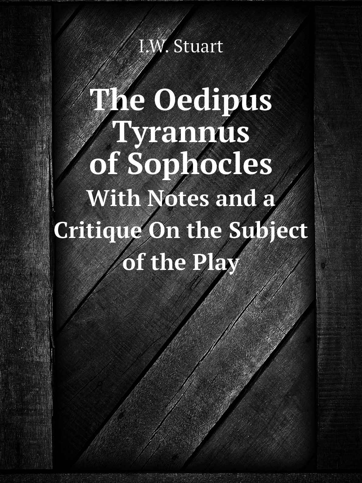 

The Oedipus Tyrannus of Sophocles