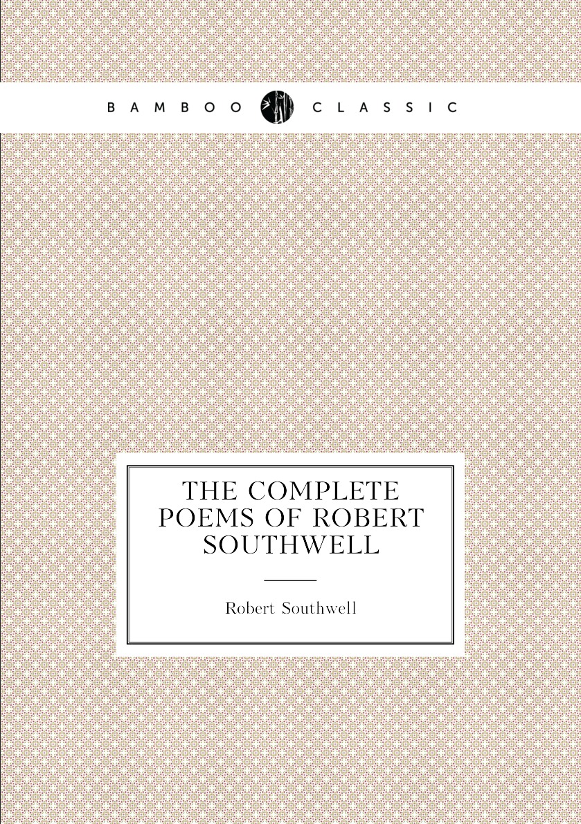 

The Complete poems of Robert Southwell