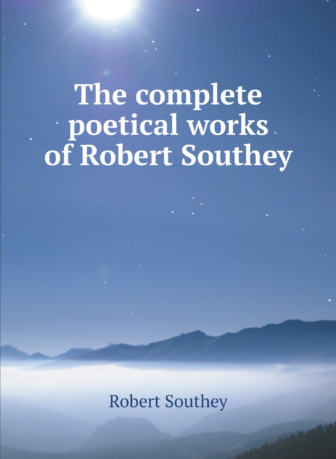 

The complete poetical works of Robert Southey