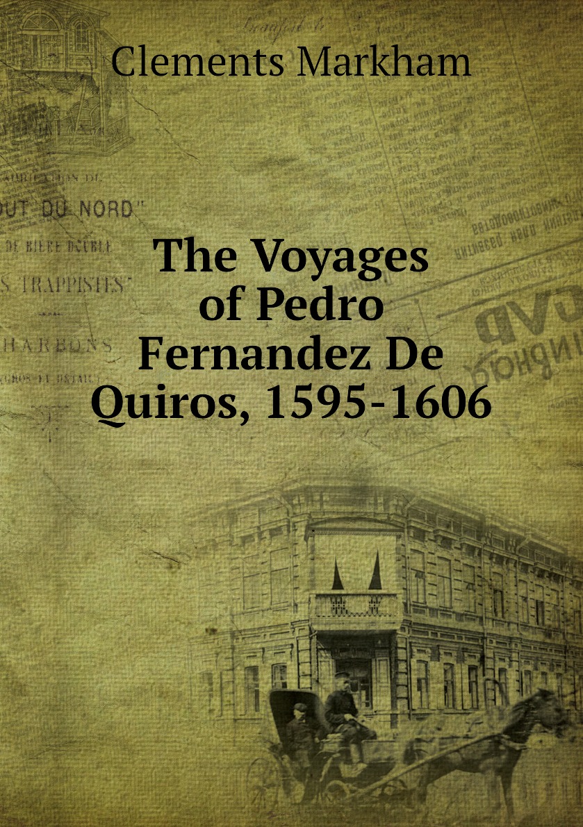 

The Voyages of Pedro Fernandez De Quiros, 1595-1606