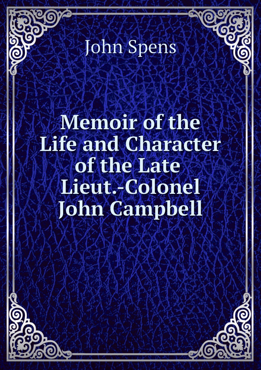 

Memoir of the Life and Character of the Late Lieut.-Colonel John Campbell