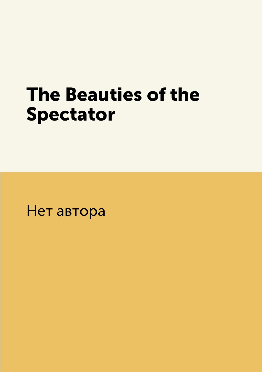 

The Beauties of the Spectator