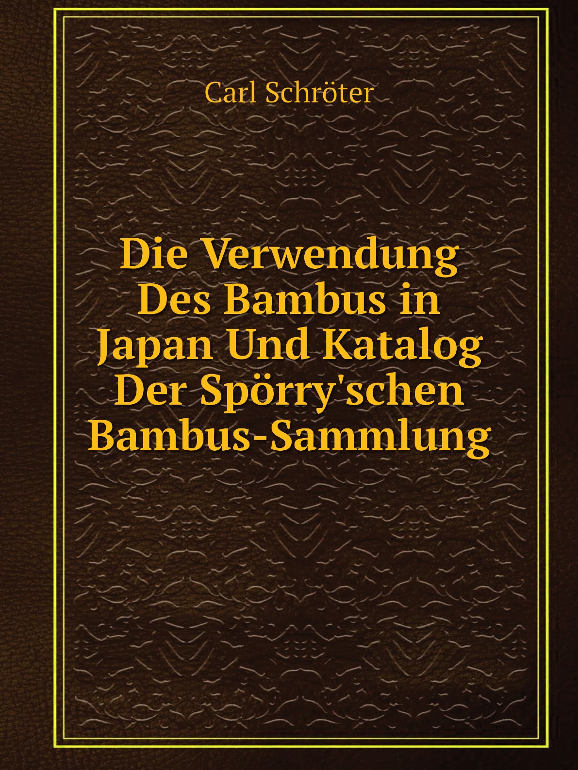 

Die Verwendung Des Bambus in Japan Und Katalog Der Sporry'schen Bambus-Sammlung