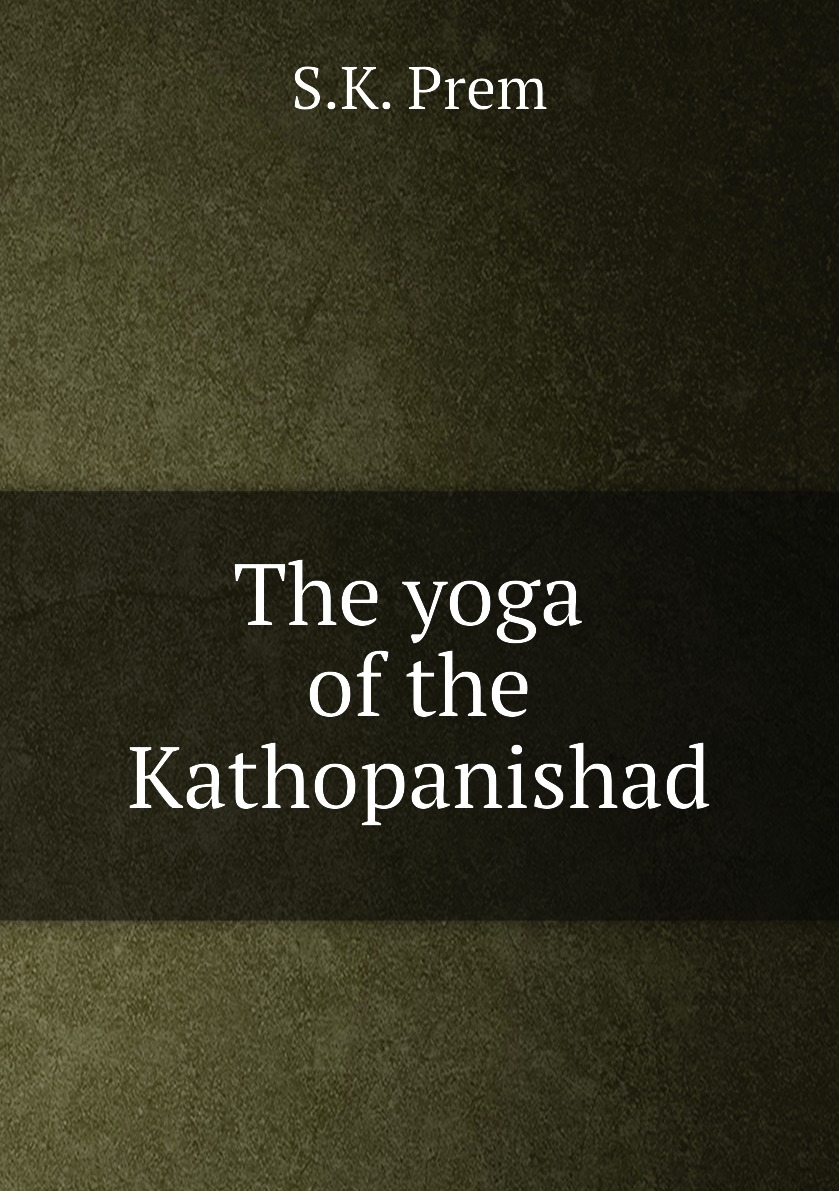 

The yoga of the Kathopanishad