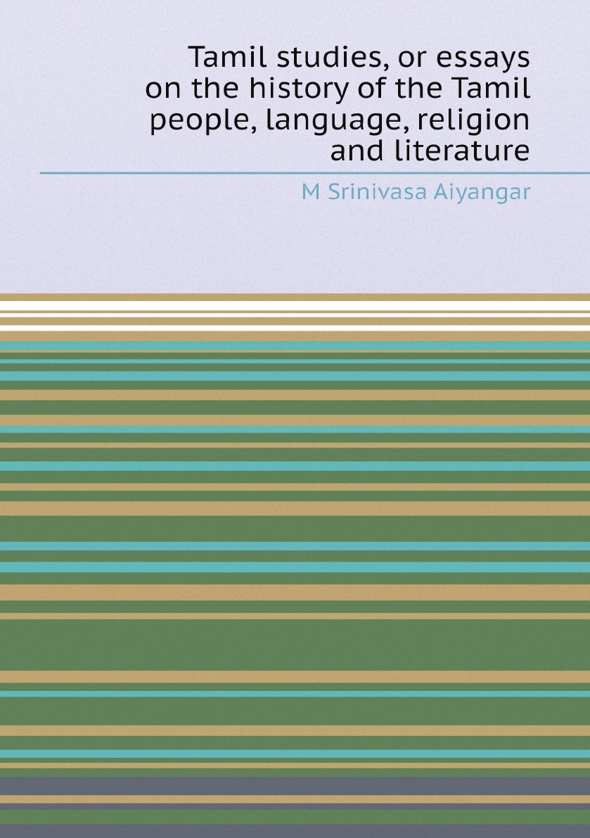 

Tamil studies, or essays on the history of the Tamil people, language, religion